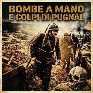 Bombe a mano e colpi di pugnal arditi