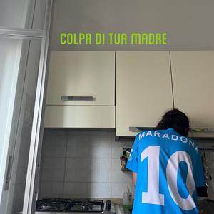 Colpa di tua madre