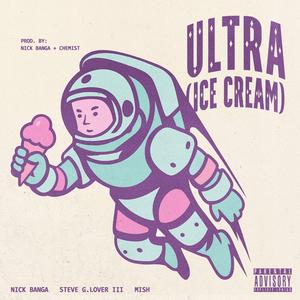 Ultra (Ice Cream) (feat. Steve G. Lover III & Mish)