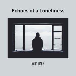 Echoes of a Loneliness