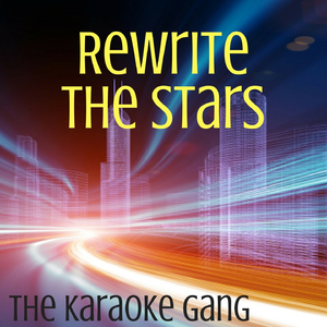 Rewrite the Stars (Karaoke Version) (Originally Performed by Zac Efron and Zendaya)