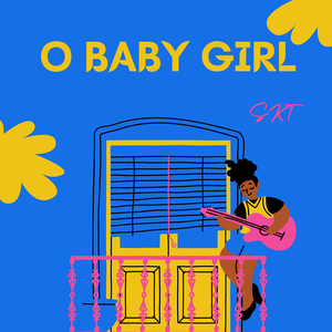 O Baby Girl