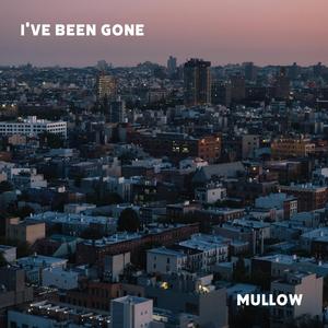 I've Been Gone