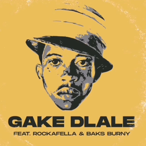 Gake Dlale (feat. RockaFella & Baks Burny)