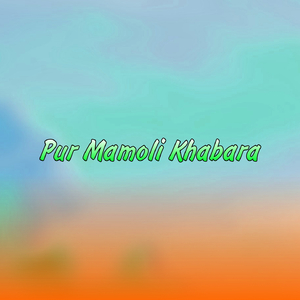 Pur Mamoli Khabara