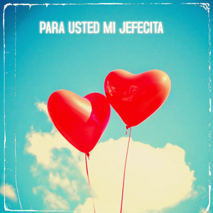 Para Usted Mi Jefecita