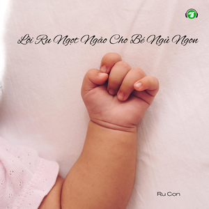 Lời Ru Ngọt Ngào Cho Bé Ngủ Ngon (Kids Version)
