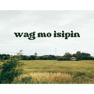 wag mo isipin