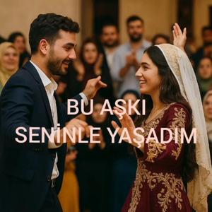 Bu aşkı seninle yaşadım Söz: Dersuni müzik,: AI