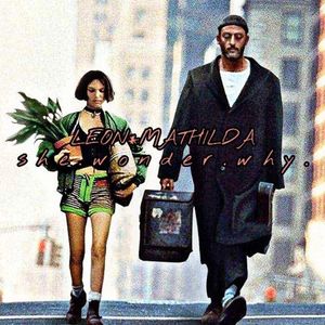 s h e . w o n d e r s . w h y .( LEON )