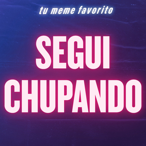 Segui Chupando