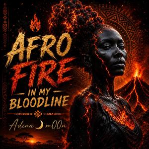 Afro fire in my bloodline