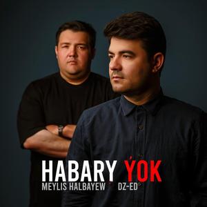 Habary ýok (feat. Meýlis Halbaýew)