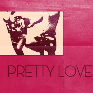 Pretty Love