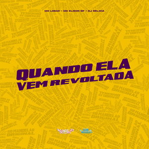 Quando Ela Vem Revoltada