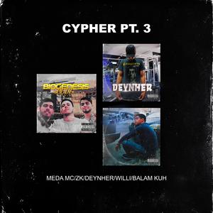 Cypher, Pt. 3 (feat. Deynher & Willi)