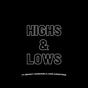 Highs & Lows (feat. Benny Venezuela & ArodTrue)