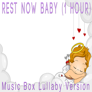 Rest Now Baby (1 Hour) (Music Box Lullaby Version)