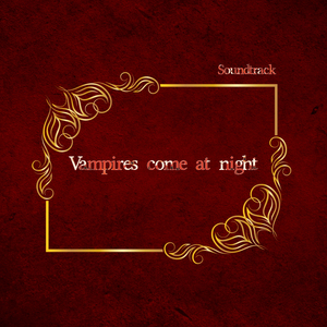 Vampires come at night