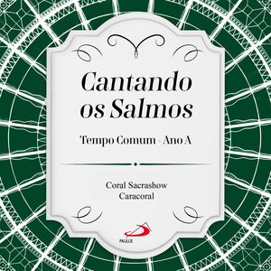 Ó Senhor, eu cantarei, eternamente o vosso amor - Sl 89(88) (13º Domingo do Tempo Comum - Ano A)