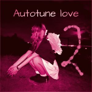 Autotune love 2