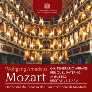 Oh, temerario Arbace! - Per quel paterno amplesso:Recitative & Aria, K. 79