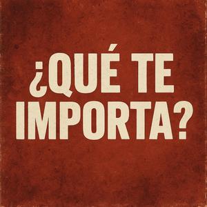 ¿Qué Te Importa? (feat. ScorpioX)