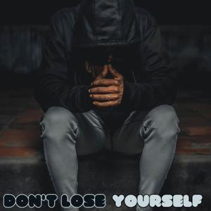 Don't lose yourself