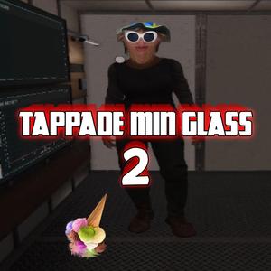 TAPPADE MIN GLASS (PT.2)