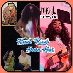 Kuch Kuch Hota Hai (nikhil Remix)