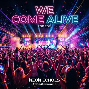 We come alive
