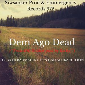 Them ago Dead (feat. AtilaRecordz, Konka-bleachment-Deejay, RVSquad, Mad-G-Zup, SiwsankerProd, Unity Dom, Psk Music All Stars, EmmergencyRecords972, ThoThoproductions, Mad-Gunz-up, Marvin Harpon, EmmergencyRecords, Toba Di Lion & Manibians crew)