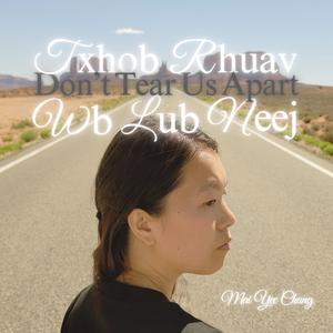 Txhob Rhuav Wb Lub Neej (Don't Tear Us Apart)