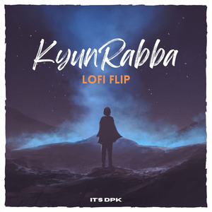 Kyun Rabba (Lofi Flip)