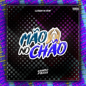Mão no Chão (feat. Whanted Fluxos)
