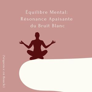 Équilibre Spirituel: Sons Bienfaisants de la Sérénité (Séquence en Boucle)