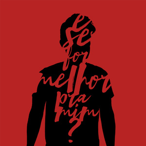 E Se For Melhor pra Mim?