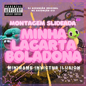 Montagem Slideada - Minha Lagarta Boladona - Speed Up Version