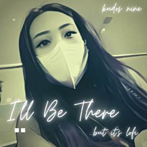 I'll Be There, but it's Lofi Remix