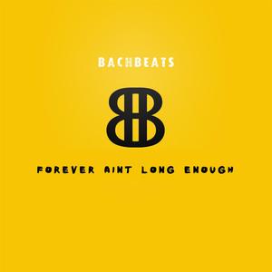 Forever Ain't Long Enough