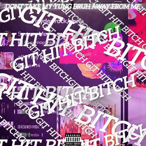 GIT HIT BITCH