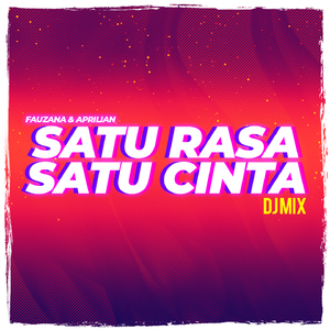 Satu Rasa Satu Cinta (DJ Mix)