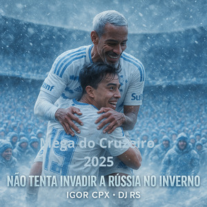 Mega do Cruzeiro 2025 (Não Tenta Invadir a Rússia no Inverno )