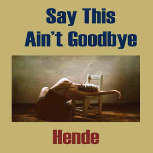 Say This Ain't Goodbye