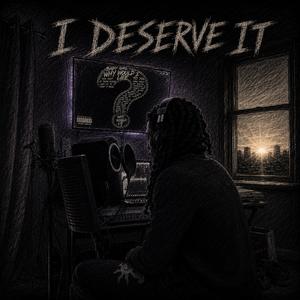 I Deserve It