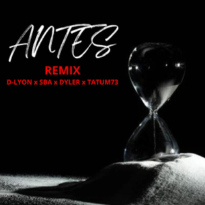Antes (Remix) [feat. Sba, Dyler & Tatum 73]