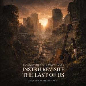 BlackArcher30 & Medhi Lake – Instru Revisité (vibe The Last of Us)