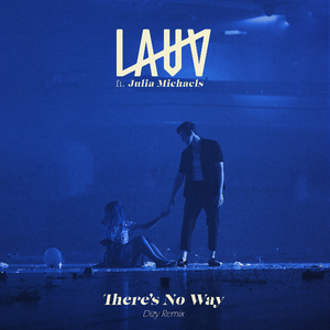 Lauv-There's No Way（Dizy remix）
