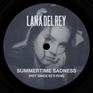 Summertime Sadness (Hot Since 82's Rub)