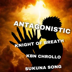 Antagonistic (Sukuna Song) (feat. KBN Chrollo)